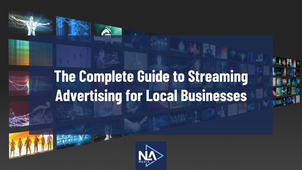The Complete Guide to Streaming Advertising for Local Businesses