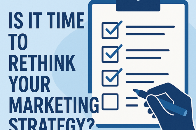 Is It Time to Rethink Your Marketing Strategy? Here’s Your Checklist