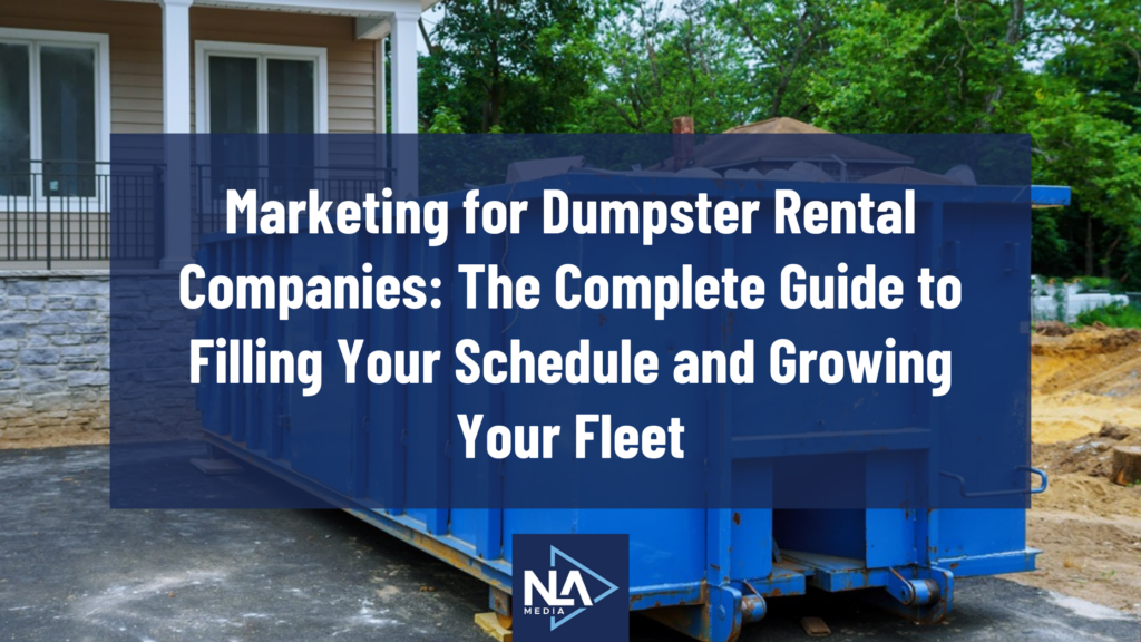 Marketing for Dumpster Rental Companies The Complete Guide to Filling Your Schedule and Growing Your Fleet