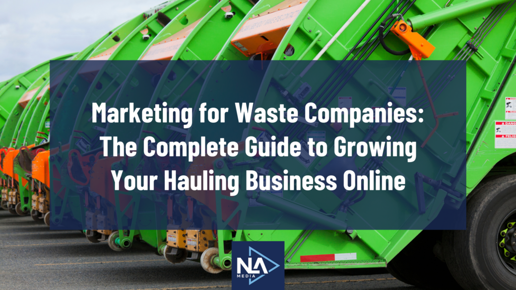 Marketing for Waste Companies: The Complete Guide to Growing Your Hauling Business Online