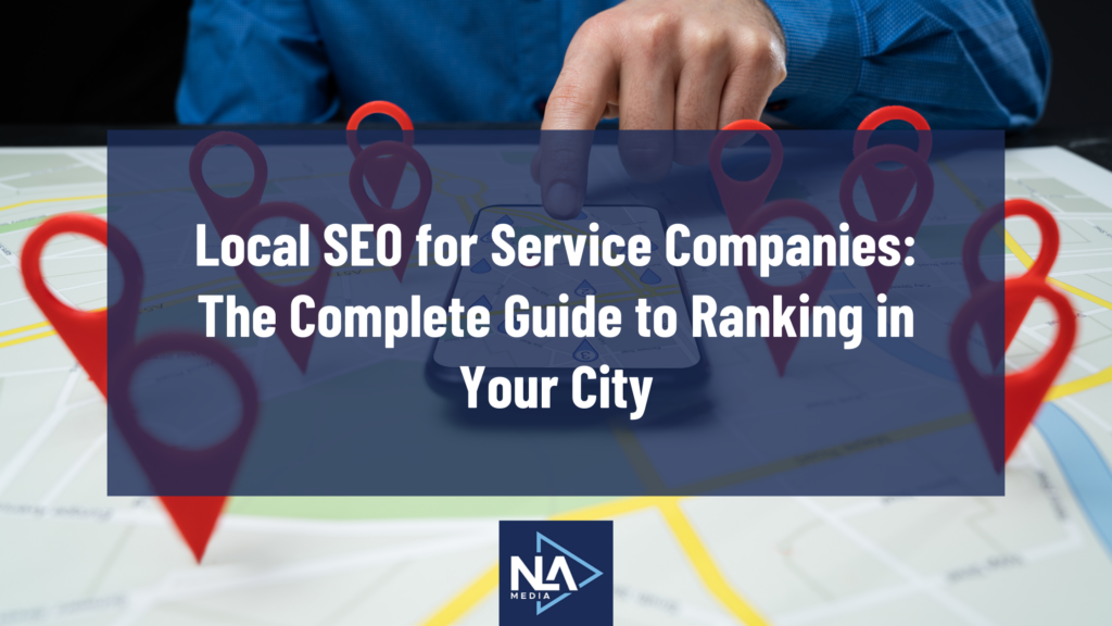 Local SEO for Service Companies The Complete Guide to Ranking in Your City