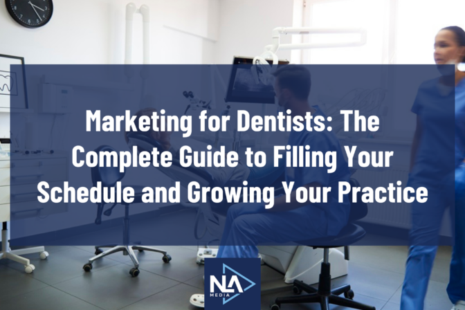 Marketing for Dentists: The Complete Guide to Filling Your Schedule and Growing Your Practice