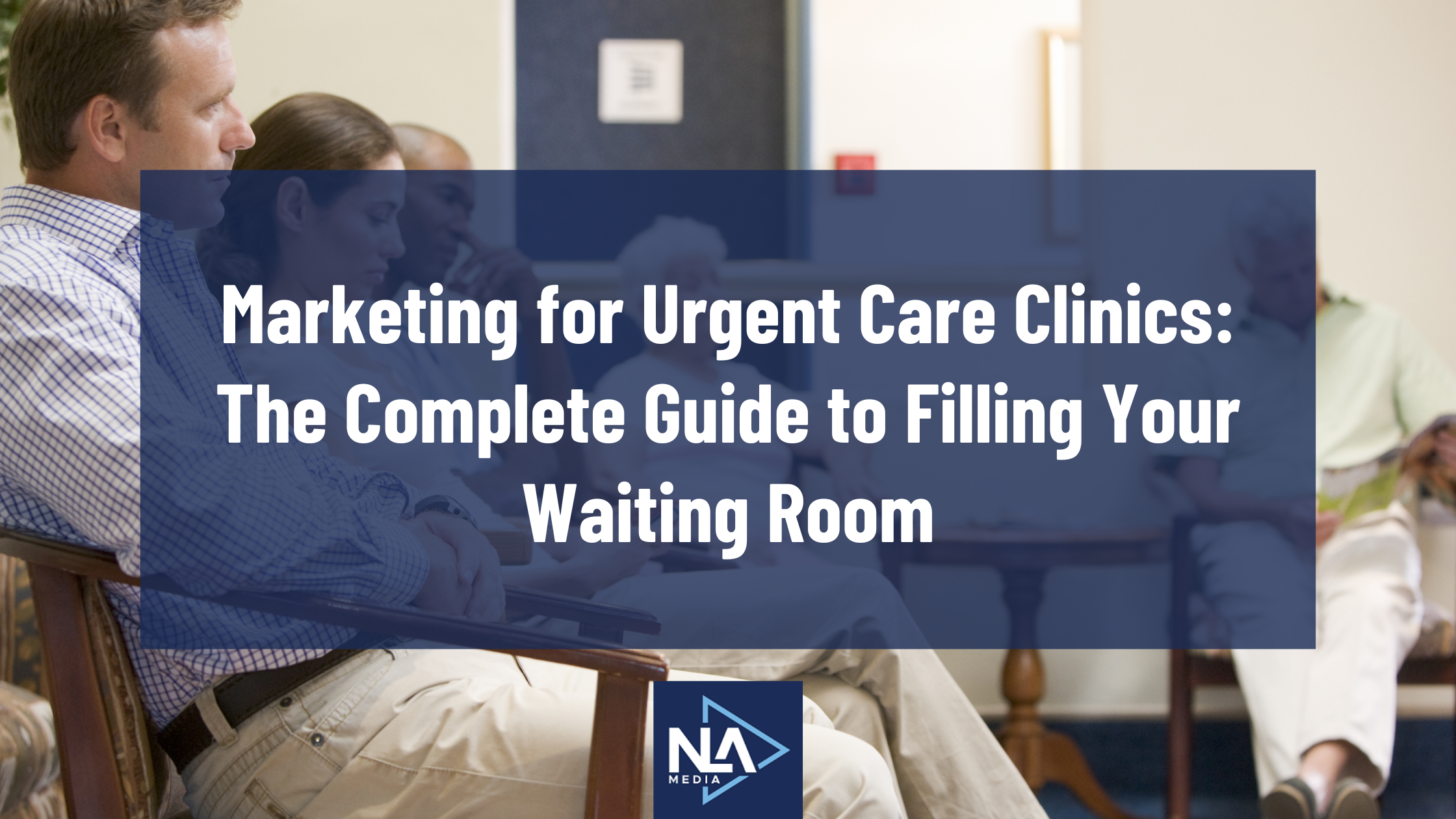 Marketing for Urgent Care Clinics: The Complete Guide to Filling Your Waiting Room