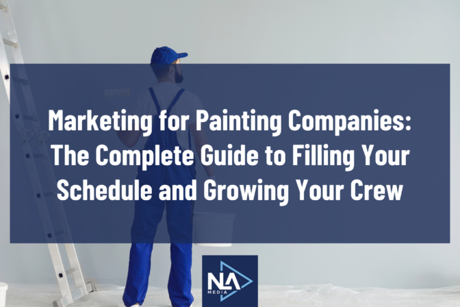 Marketing for Painting Companies: The Complete Guide to Filling Your Schedule and Growing Your Crew