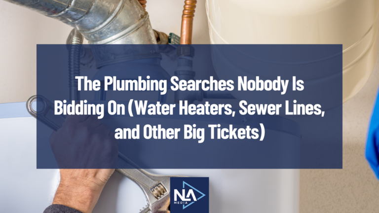 The Plumbing Searches Nobody Is Bidding On (Water Heaters, Sewer Lines, and Other Big Tickets)